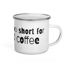 Load image into Gallery viewer, Enamel Mug-Life&#39;s too short for bad coffee - AtilanoCoffee.Com 
