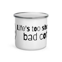 Load image into Gallery viewer, Enamel Mug-Life&#39;s too short for bad coffee - AtilanoCoffeeRoasters.Com
